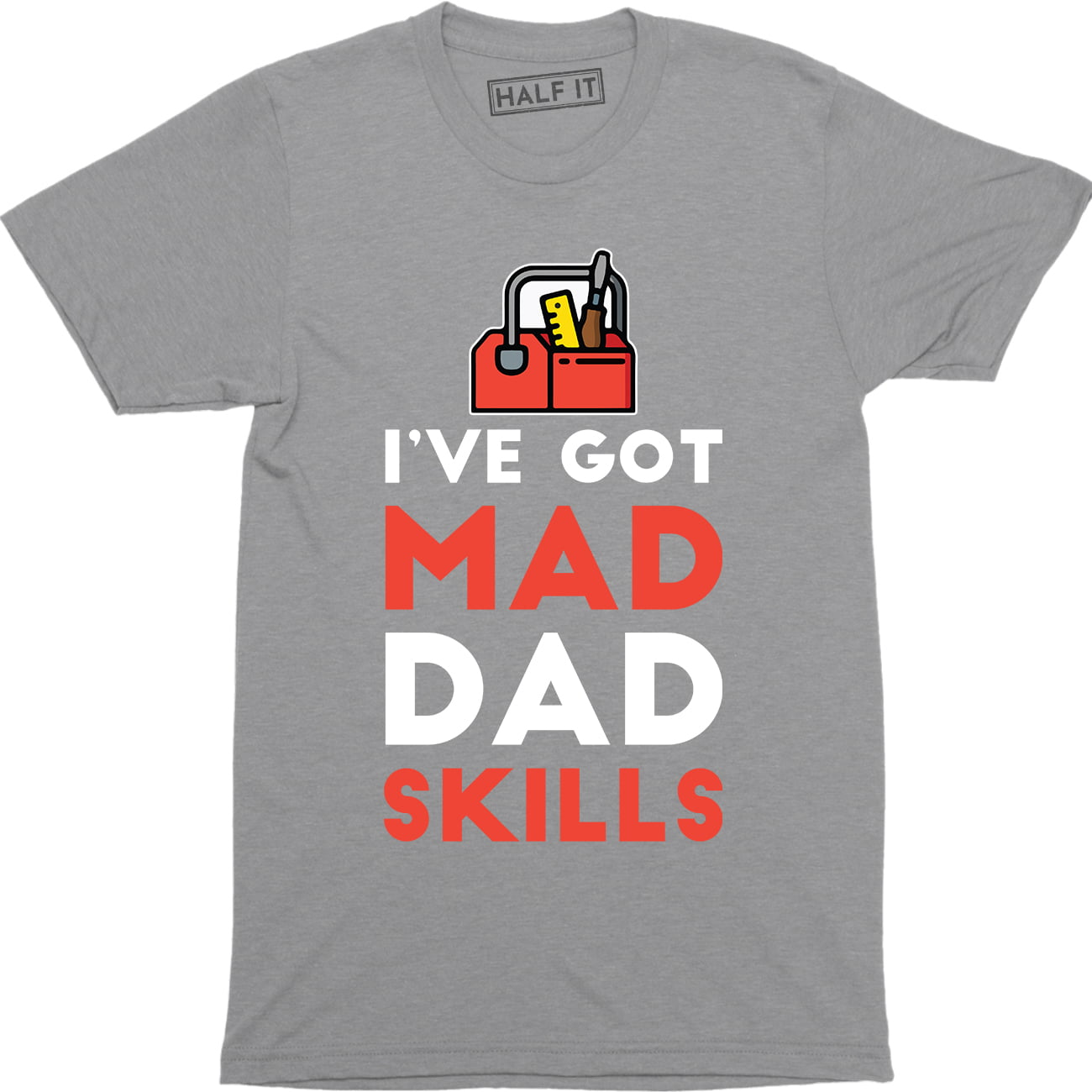 I've Got Mad Dad Skills Funny Father's Day Shirt Gift Men's T-shirt Tee