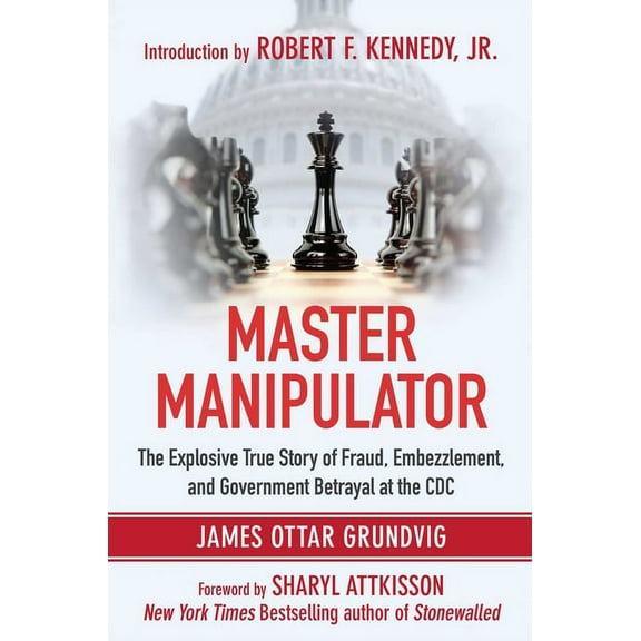 Master Manipulator: The Explosive True Story of Fraud, Embezzlement, and Government Betrayal at the CDC, (Paperback)