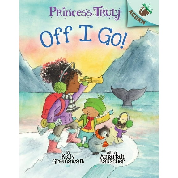 Princess Truly Off I Go!: An Acorn Book (Princess Truly #2): Volume 2, Book 2, (Hardcover)
