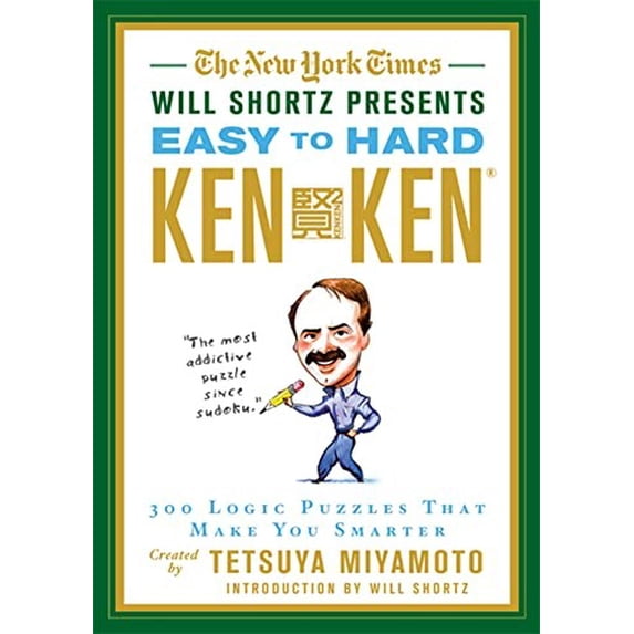 Pre-Owned The New York Times Will Shortz Presents Easy to Hard KenKen: 300 Logic Puzzles That Make You Smarter (Paperback) 0312644981 9780312644987
