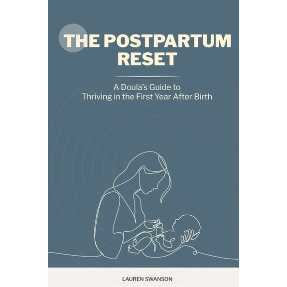 The Postpartum Reset: A Doula's Guide To Thriving in the First Year After Birth, (Paperback)
