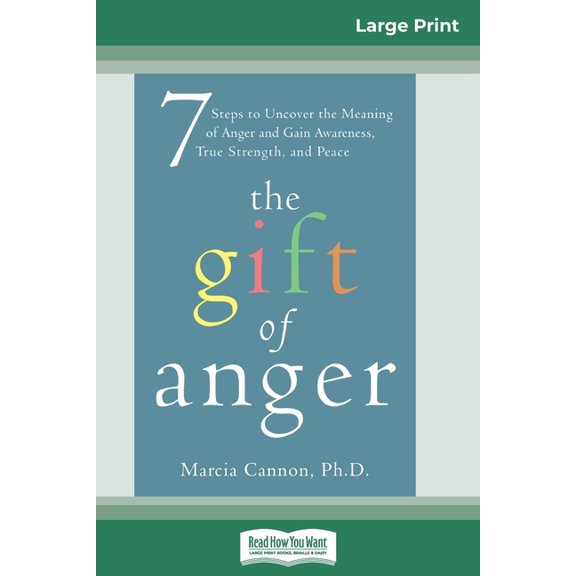 The Gift of Anger: Seven Steps to Uncover the Meaning of Anger and Gain Awareness, True Strength, and Peace (16pt Large , (Paperback)