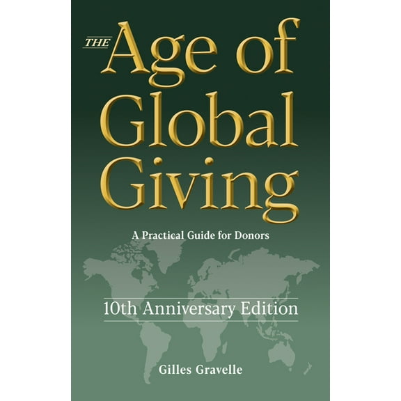 The Age of Global Giving (10th Anniversary Edition): A Practical Guide for Donors, (Paperback)