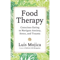 Food Therapy: Conscious Eating to Navigate Anxiety, Stress, and Trauma, (Paperback)