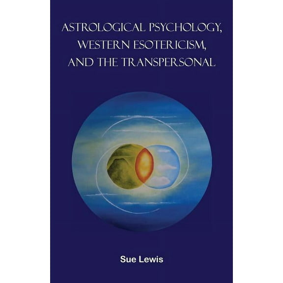Astrological Psychology, Western Esotericism, and the Transpersonal, (Paperback)
