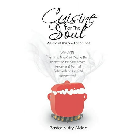 Cuisine For The Soul: A Little of This & A Lot of That (Paperback)