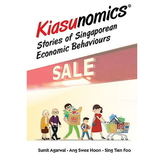 Kiasunomics: Stories of Singaporean Economic Behaviours, (Hardcover)