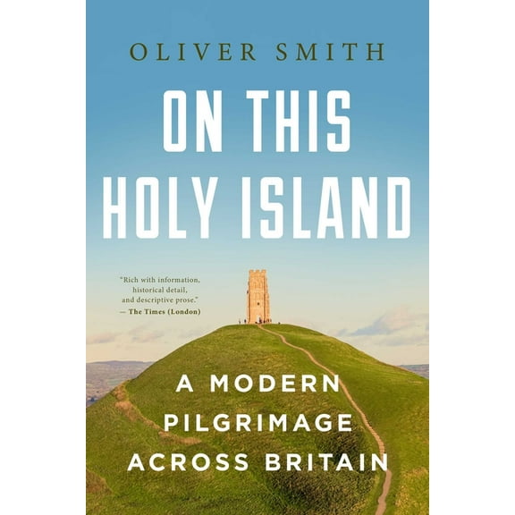 On This Holy Island: A Modern Pilgrimage Across Britain, (Hardcover)