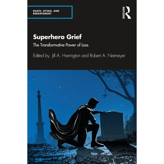 Death, Dying, and Bereavement Superhero Grief: The Transformative Power of Loss, (Paperback)