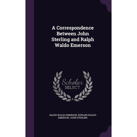 A Correspondence Between John Sterling and Ralph Waldo Emerson (Hardcover)