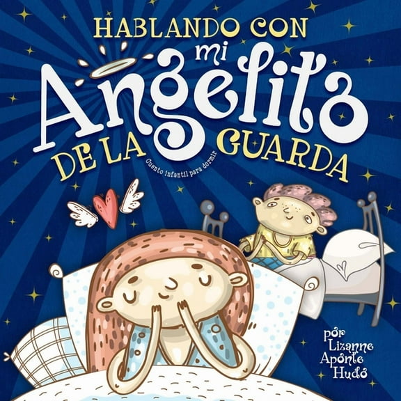 Hablando con mi angelito de la guarda: Cuento infantil para dormir, (Paperback)
