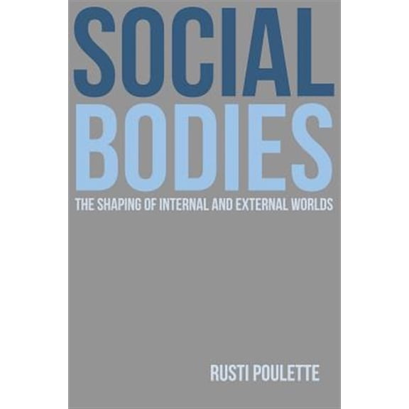 Pre-Owned Social Bodies : The Shaping of Internal and External Worlds