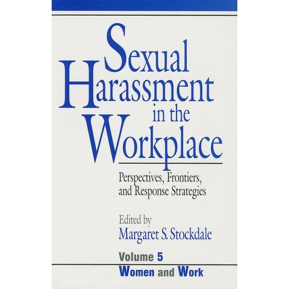 Women and Work: A Research and Policy Sexual Harassment in the Workplace: Perspectives, Frontiers, and Response Strategies, Book 5, (Paperback)