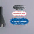 thumbnail image 3 of Designer Be Groovy or Leave Sign (Brushed Silver) - Medium, 3 of 4