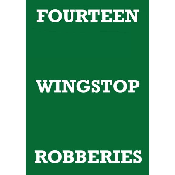 Fourteen Wingstop Robberies, (Paperback)