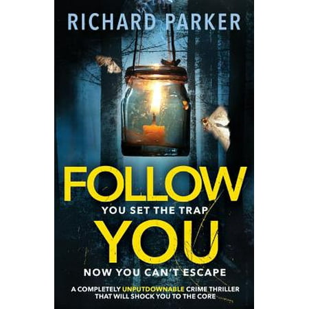 Follow You : A Completely Unputdownable Crime Thriller with Nail-Biting Mystery and