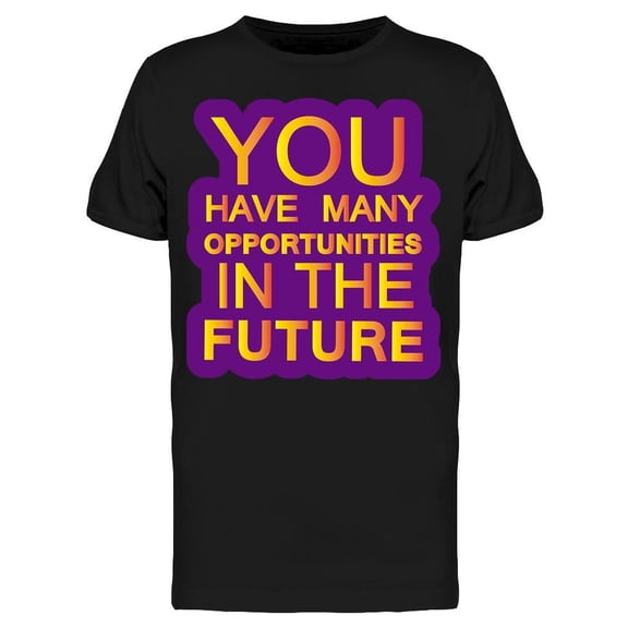 You Have Many Opportunities Tee Men's -Image by Shutterstock Men's T-shirt