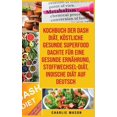 thumbnail image 1 of Pre-Owned Kochbuch Der Dash Diät, Köstliche Gesunde Superfood Dachte Für Eine Gesunde Ernährung, Stoffwechsel-diät, Indische Diät Auf Deutsch (Hardcover), 1 of 1