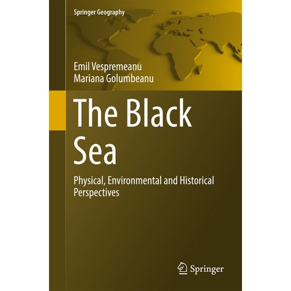 Springer Geography The Black Sea: Physical, Environmental and Historical Perspectives, (Hardcover)