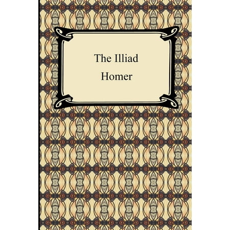 The Iliad (the Samuel Butler Prose Translation) (Best Translation Of The Iliad)