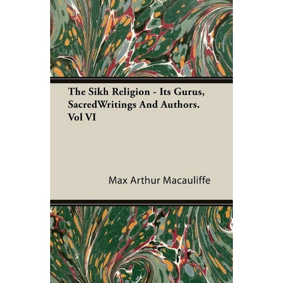 The Sikh Religion - Its Gurus, Sacred Writings and Authors. Vol VI (Paperback)