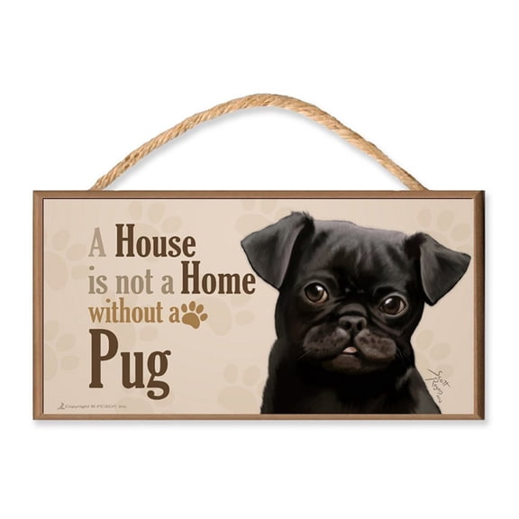 Pug (black) v3 "A House is Not a Home without a Pug" Dog Sign / Plaque featuring the art of Scott Rogers