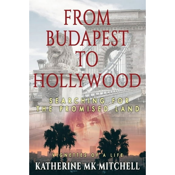 From Budapest to Hollywood: Searching for the Promised Land, (Paperback)