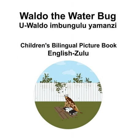 English-Zulu Waldo the Water Bug / U-Waldo imbungulu yamanzi Children s Bilingual Picture Book (Paperback)