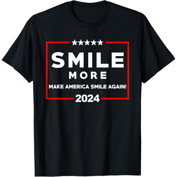 Smile More Make America Smile Again 2024 Shirt Funny Saying T-Shirt