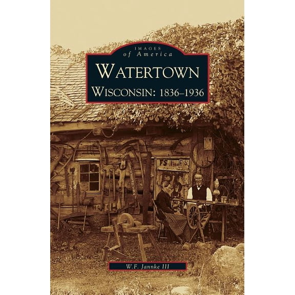 Watertown: Wisconsin: 1836-1936 (Hardcover)