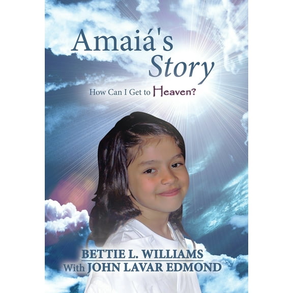 Amaiá's Story: How Can I Get to Heaven?, (Hardcover)