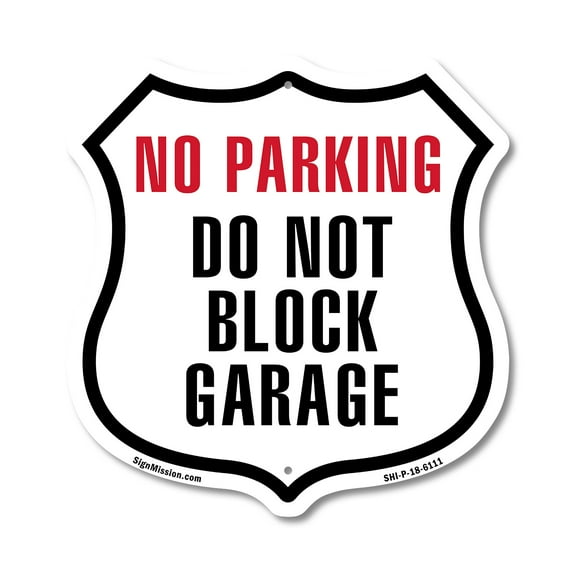 NO PARKING Do Not Block Garage 12 inch X 12 inch Shield-Shaped Rust-Free Aluminum Metal Sign Weather Resistant Made in the USA