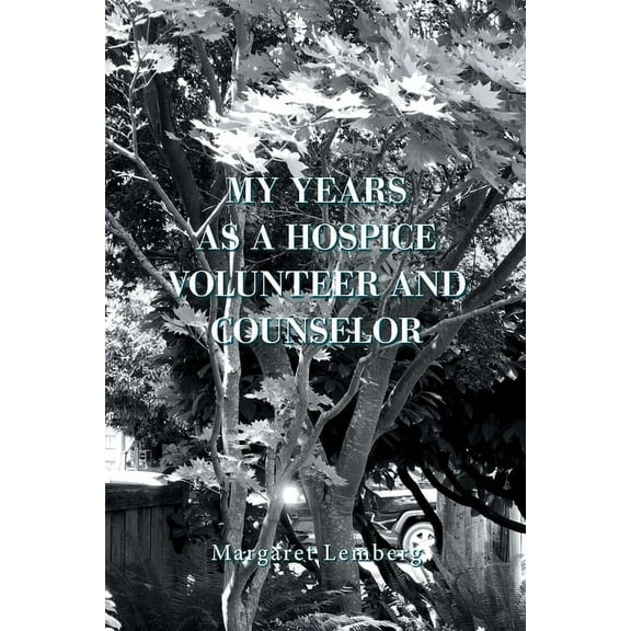 My Years as a Hospice Volunteer and Counselor (Paperback) by Margaret Lemberg