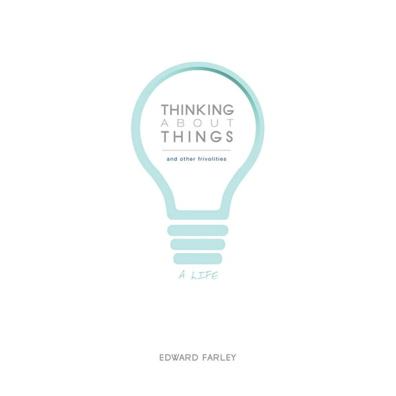 Thinking about Things and Other Frivolities (Paperback)
