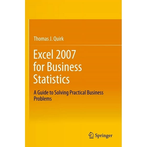 Excel 2007 for Business Statistics: A Guide to Solving Practical Business Problems, (Paperback)