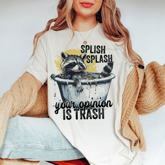 Splash Splash Your Opinion Is Trash T-Shirt, Funny Raccoon Shirt, Sarcastic Snarky Tee, Feral Humor Shirt, Funny Quote Graphic T-Shirt