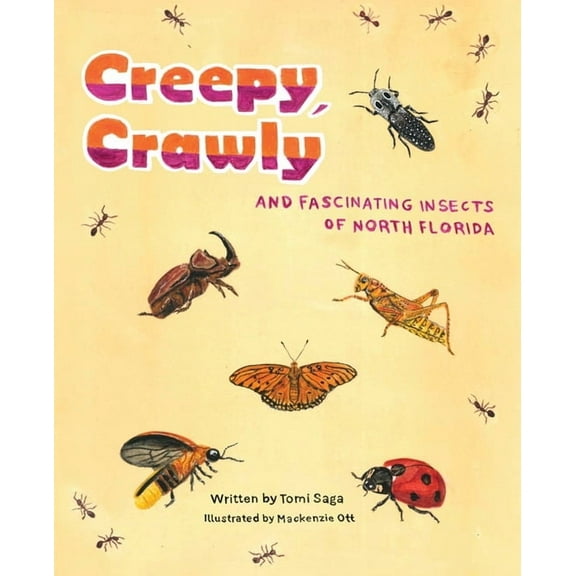 Creepy, Crawly and Fascinating Insects of North Florida, (Paperback)