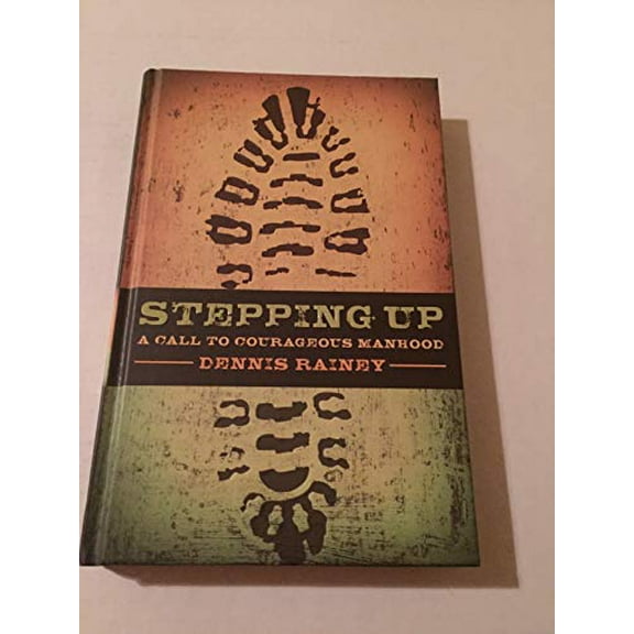 Pre-Owned Stepping Up: A Call to Courageous Manhood (Hardcover) 1602002312 9781602002319