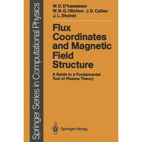 Scientific Computation Flux Coordinates and Magnetic Field Structure: A Guide to a Fundamental Tool of Plasma Theory, (Paperback)