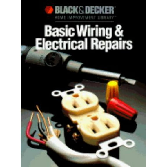 Pre-Owned Basic Wiring & Electric Repair (Black & Decker Home Improvement Library) (Hardcover) 0865737142 9780865737143