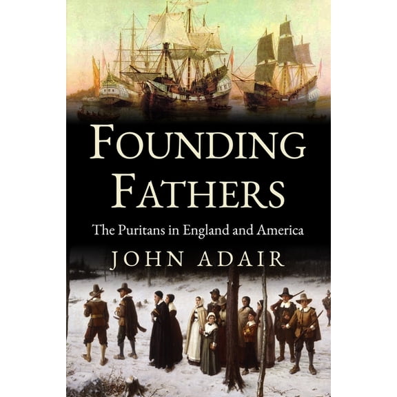 Founding Fathers: Puritans in England and America (Paperback) by John Eric Adair