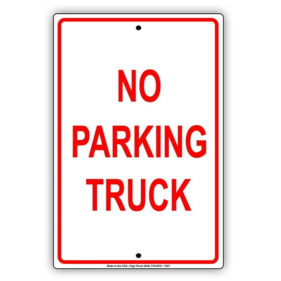 No Parking Truck Restriction Alert Attention Caution Warning Notice Aluminum Metal 8"x12" Sign Plate