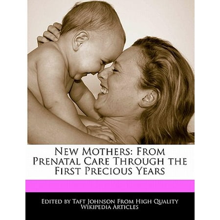 New Mothers: From Prenatal Care Through the First Precious