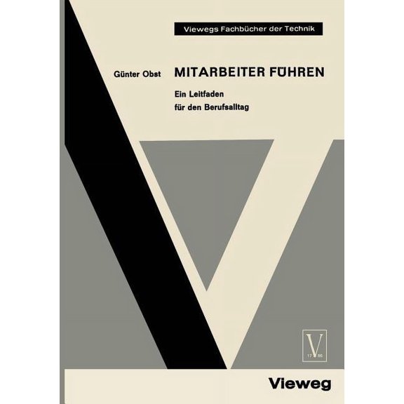 Viewegs FachbÃ¼cher Der Technik Mitarbeiter FÃ¼hren: Ein Leitfaden FÃ¼r Den Berufsalltag, (Paperback)