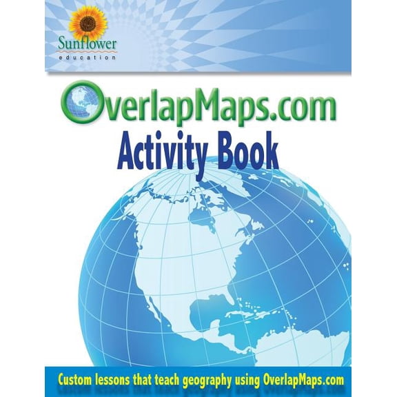 OverlapMaps.com Activity Book: Custom Lessons Teach Geography Using OverlapMaps.com!, (Paperback)