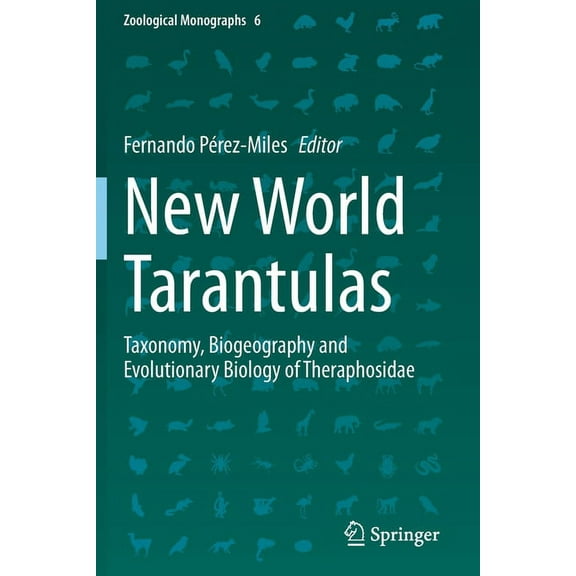 Zoological Monographs New World Tarantulas: Taxonomy, Biogeography and Evolutionary Biology of Theraphosidae, Book 6, (Paperback)