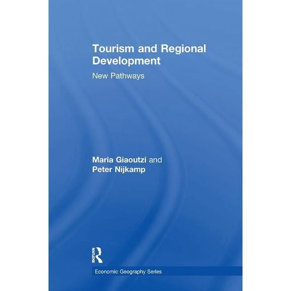 Economic Geography Tourism and Regional Development: New Pathways, (Paperback)