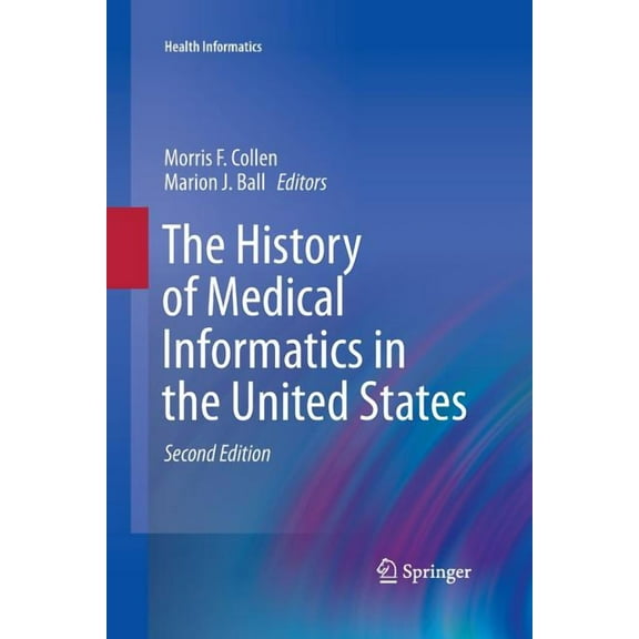 Health Informatics The History of Medical Informatics in the United States, (Paperback)