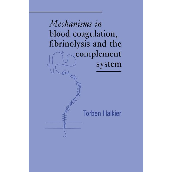 Mechanisms in Blood Coagulation, Fibrinolysis and the Complement System, (Hardcover)