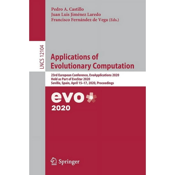 Applications of Evolutionary Computation: 23rd European Conference, Evoapplications 2020, Held as Part of Evostar 2020, , (Paperback)